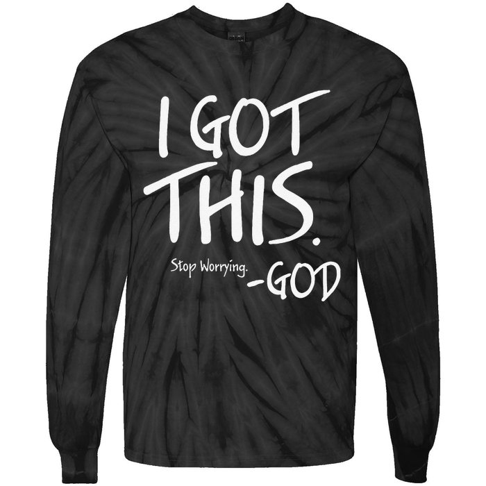 I Got This. Stop Worrying. God Jesus Christian Faith Tie-Dye Long Sleeve Shirt