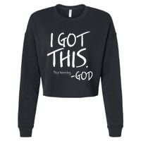 I Got This. Stop Worrying. God Jesus Christian Faith Cropped Pullover Crew