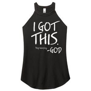 I Got This. Stop Worrying. God Jesus Christian Faith Women's Perfect Tri Rocker Tank