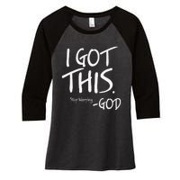 I Got This. Stop Worrying. God Jesus Christian Faith Women's Tri-Blend 3/4-Sleeve Raglan Shirt