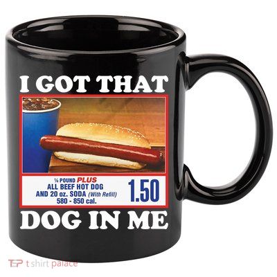 I Got That Dog In Me Costco 11oz C Handle Ceramic Mug