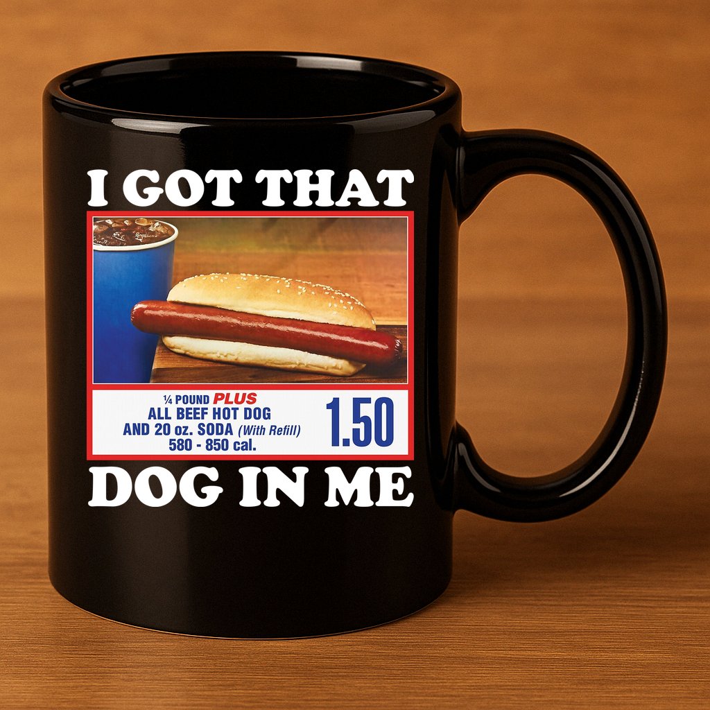 I Got That Dog In Me Costco 11oz C Handle Ceramic Mug