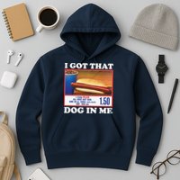 I Got That Dog In Me Costco Hoodie