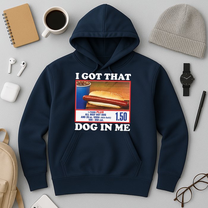 I Got That Dog In Me Costco Hoodie