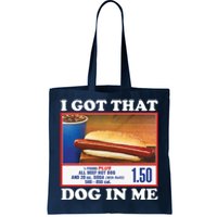 I Got That Dog In Me Costco Tote Bag