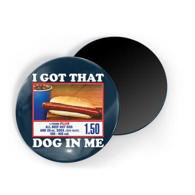 I Got That Dog In Me Costco Magnet