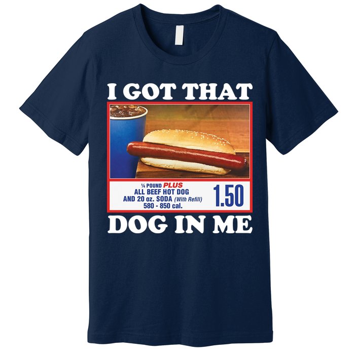 I Got That Dog In Me Costco Premium T-Shirt
