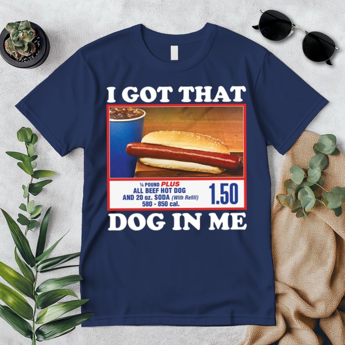 I Got That Dog In Me Costco Premium T-Shirt