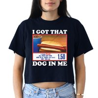 I Got That Dog In Me Costco Women's Crop Top Tee