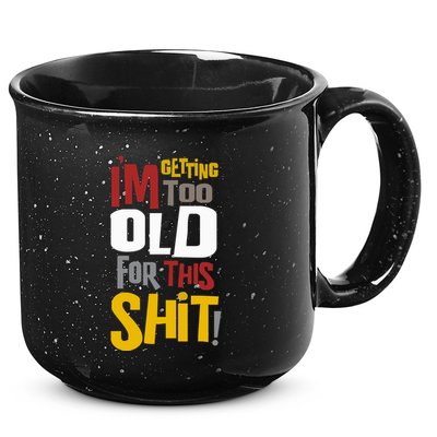 IM GETTING TOO OLD FOR THIS 15oz Campfire Ceramic Mug
