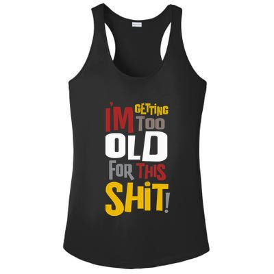 IM GETTING TOO OLD FOR THIS Ladies PosiCharge Competitor Racerback Tank