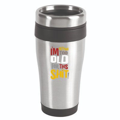 IM GETTING TOO OLD FOR THIS 16oz Travel Tumbler