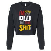 IM GETTING TOO OLD FOR THIS Cropped Pullover Crew
