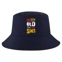 IM GETTING TOO OLD FOR THIS Cool Comfort Performance Bucket Hat