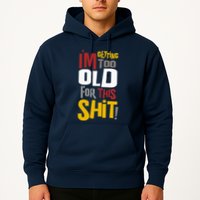 IM GETTING TOO OLD FOR THIS Hoodie