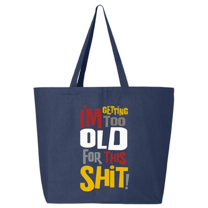 IM GETTING TOO OLD FOR THIS 25L Jumbo Tote