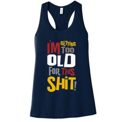 IM GETTING TOO OLD FOR THIS Womens Tank Top