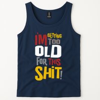 IM GETTING TOO OLD FOR THIS Tank Top