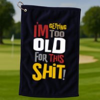 IM GETTING TOO OLD FOR THIS Golf Towel