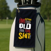 IM GETTING TOO OLD FOR THIS Golf Towel