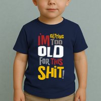 IM GETTING TOO OLD FOR THIS Toddler T-Shirt