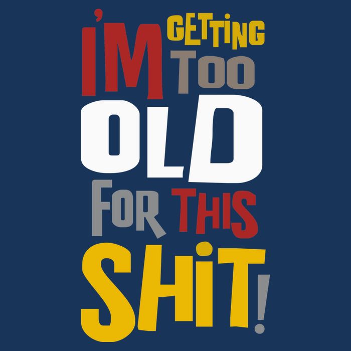 IM GETTING TOO OLD FOR THIS Toddler T-Shirt
