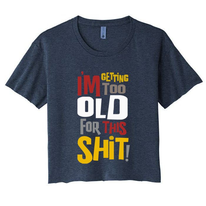 IM GETTING TOO OLD FOR THIS Crop Top