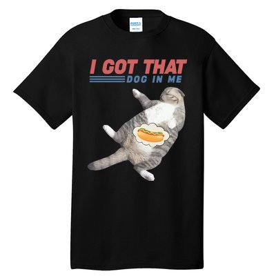 I Got That Dog In Me Retro Funny Cat Tall T-Shirt