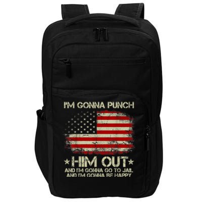 I'm Gonna Punch Him Out I'm Gonna Go To Jail Nancy Pelosi Impact Tech Backpack