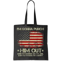 I'm Gonna Punch Him Out I'm Gonna Go To Jail Nancy Pelosi Tote Bag