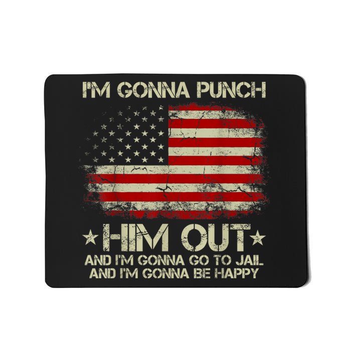 I'm Gonna Punch Him Out I'm Gonna Go To Jail Nancy Pelosi Mousepad