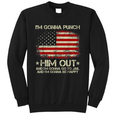 I'm Gonna Punch Him Out I'm Gonna Go To Jail Nancy Pelosi Tall Sweatshirt