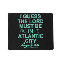 I Guess The Lord Must Be In Atlantic City Angelonis Club Madrid Mousepad