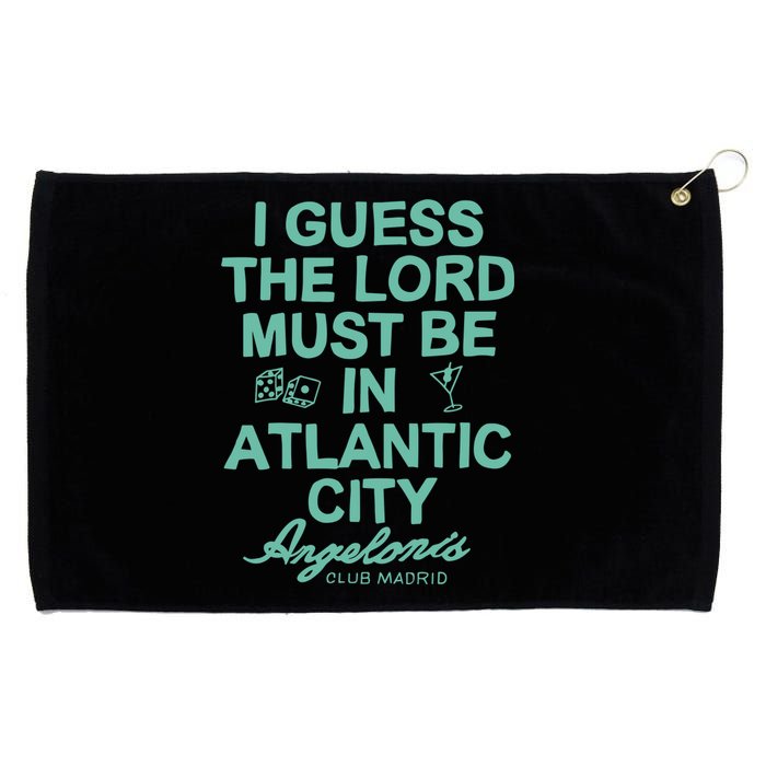 I Guess The Lord Must Be In Atlantic City Angelonis Club Madrid Grommeted Golf Towel