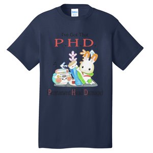 I’Ve Got That P.H.D. Permanent Head Damage Tall T-Shirt