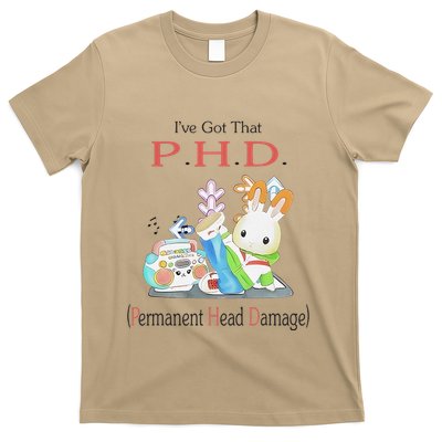 I’Ve Got That P.H.D. Permanent Head Damage T-Shirt