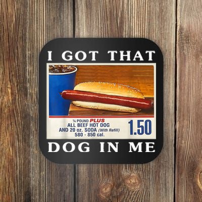 I Got That Dog In Me Funny Hot Dogs Combo Coaster