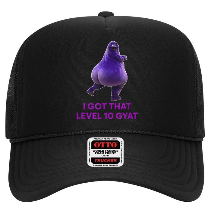 I Got That Level 10 Gyat Gyatt Meme Funny Gift High Crown Mesh Back Trucker Hat