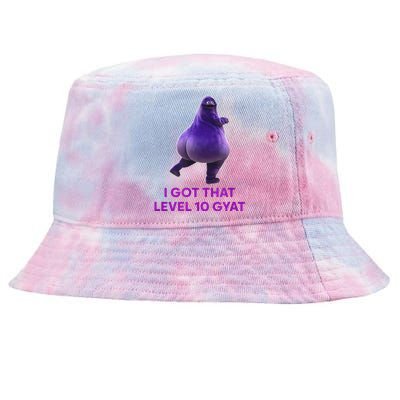 I Got That Level 10 Gyat Gyatt Meme Funny Gift Tie-Dyed Bucket Hat