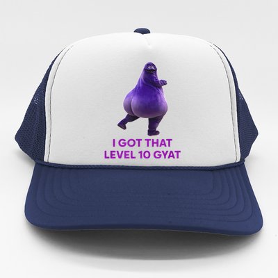 I Got That Level 10 Gyat Gyatt Meme Funny Gift Trucker Hat