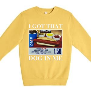 I Got That Dog In Me Keep 150 Dank Meme Costco Hot Dog Combo Premium Crewneck Sweatshirt