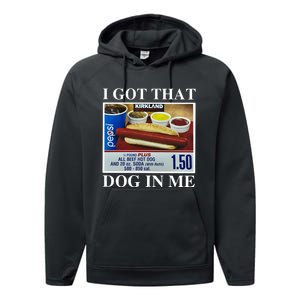 I Got That Dog In Me Keep 150 Dank Meme Costco Hot Dog Combo Performance Fleece Hoodie