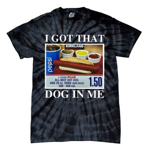 I Got That Dog In Me Keep 150 Dank Meme Costco Hot Dog Combo Tie-Dye T-Shirt