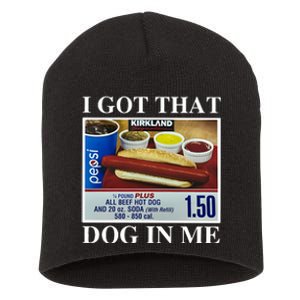 I Got That Dog In Me Keep 150 Dank Meme Costco Hot Dog Combo Short Acrylic Beanie