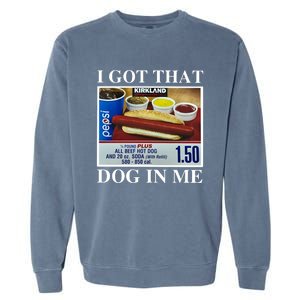 I Got That Dog In Me Keep 150 Dank Meme Costco Hot Dog Combo Garment-Dyed Sweatshirt