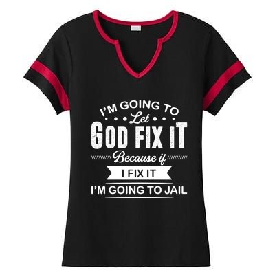 I'm Going To Let God Fix It Because If I Fix It Ladies Halftime Notch Neck Tee