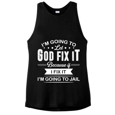 I'm Going To Let God Fix It Because If I Fix It Ladies PosiCharge Tri-Blend Wicking Tank