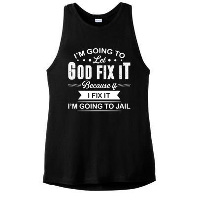 I'm Going To Let God Fix It Because If I Fix It Ladies PosiCharge Tri-Blend Wicking Tank