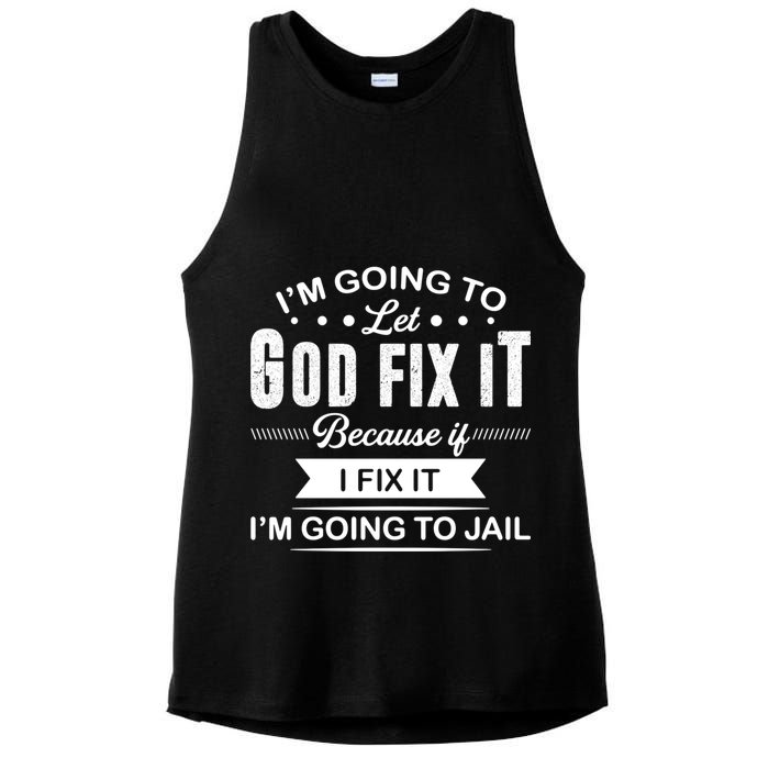 I'm Going To Let God Fix It Because If I Fix It Ladies PosiCharge Tri-Blend Wicking Tank