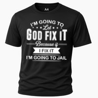 I'm Going To Let God Fix It Because If I Fix It Performance Shirt